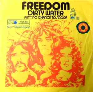 Freedom  - Dirty Water / Ain't No Chance To Score