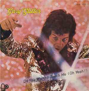 Gary Glitter - Do You Wanna Touch Me?