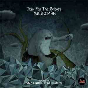 Jelly For The Babies - Micro Man