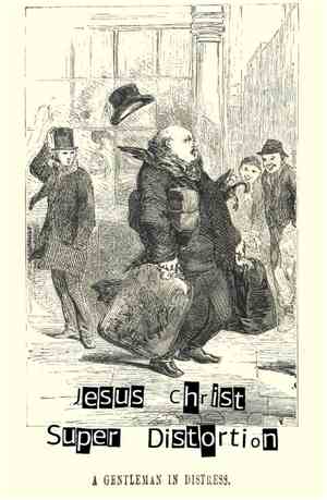 Jesus Christ Super Distortion - A Gentleman In Distress