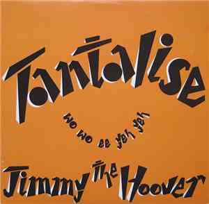 Jimmy The Hoover - Tantalise (Wo Wo Ee Yeh Yeh)