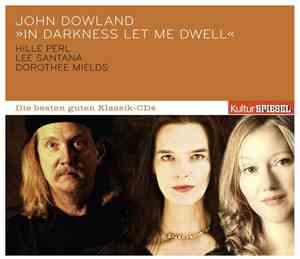 John Dowland - Hille Perl / Lee Santana / Dorothee Mields - In Darkness Let Me Dwell