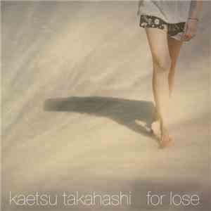 Kaetsu Takahashi - For Lose