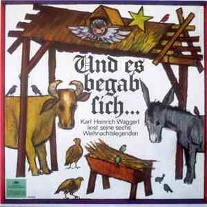Karl Heinrich Waggerl - Und Es Begab Sich... - Karl Heinrich Waggerl Liest Seine Sechs Weihnachtslegenden
