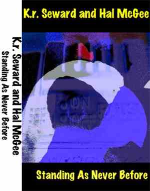 K.r. Seward and Hal McGee - Standing As Never Before