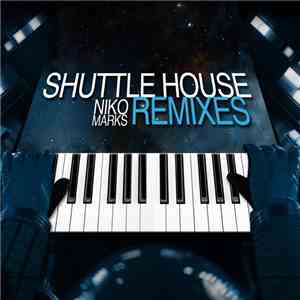 Niko Marks - Shuttle House Remixes