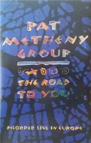 Pat Metheny Group - The Road To You (Recorded Live In Europe)