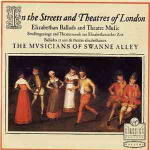 The Musicians Of Swanne Alley - In The Streets & Theatres Of London: Elizabethan Ballads & Theatre Music