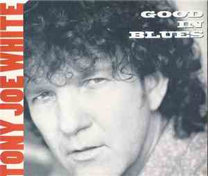 Tony Joe White - Good In Blues