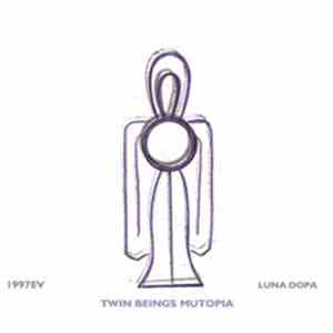 1997EV / Luna Dopa - Twin Beings Mutopia