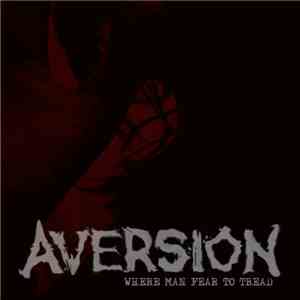 Aversion  - Where Man Fear To Tread