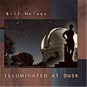 Bill Nelson - Illuminated At Dusk