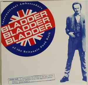 Bladder Bladder Bladder - International Ambassadors Of  The Britannic Punk Rock