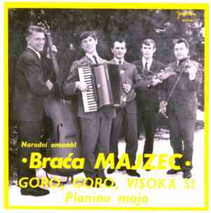 Braća Majzec - Goro, Goro Visoka Si / Planino Moja