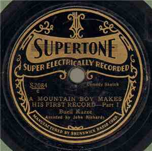 Buell Kazee Assisted By John Richards  - A Mountain Boy Makes His First Record - Part I / A Mountain Boy Makes His First Record - Part II