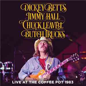Dickey Betts, Jimmy Hall, Chuck Leavell, Butch Trucks - Live At The Coffee Pot 1983