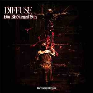 Diffuse  - Our Blackened Sun