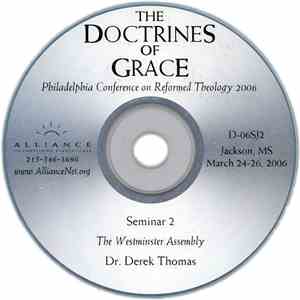 Dr. Derek Thomas - The Doctrines Of Grace (Philadelphia Conference On Reformed Theology 2006, Seminar 2, The Westminster Assembly)