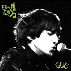 Eugene + The Lizards - Glue