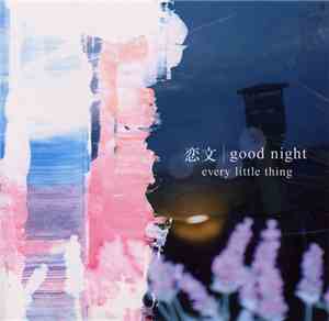 Every Little Thing - 恋文 / Good Night