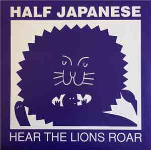 Half Japanese - Hear The Lions Roar