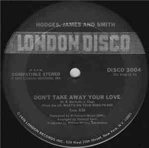 Hodges, James And Smith - Don't Take Away Your Love / Since I Fell For You/I'm Falling In Love