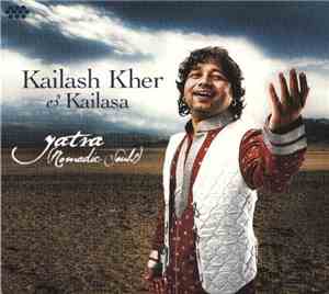 Kailash Kher & Kailasa - Yatra (Nomadic Souls)