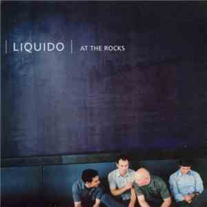 Liquido - At The Rocks