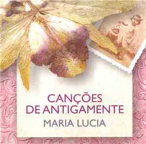 Maria Lucia - Canções de Antigamente