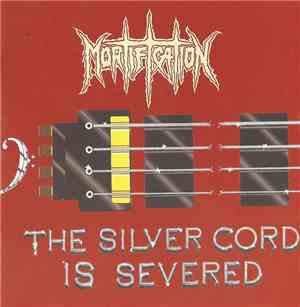 Mortification - The Silver Cord Is Severed