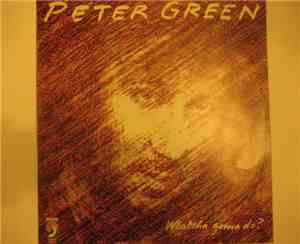 Peter Green  - Whatcha Gonna Do?