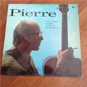 Pierre - Pierre Wil Nog Even Met U Praten