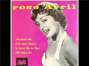 Rose Avril - Tchumbala Bey / C'est Doux L'amour / La Jeune Fille En Fleur / Oh ! Baby, Oh!