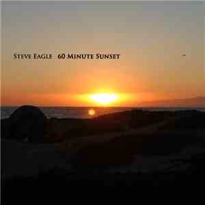 Steve Eagle - 60 Minute Sunset