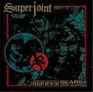 Superjoint - Caught Up In The Gears Of Application