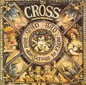 The Cross  - MAD : BAD : And Dangerous To Know