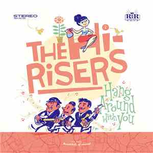 The Hi-Risers - Hang Around With You