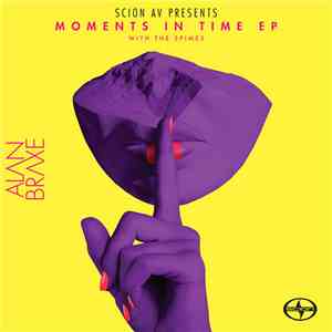 Alan Braxe With The Spimes - Moments In Time EP