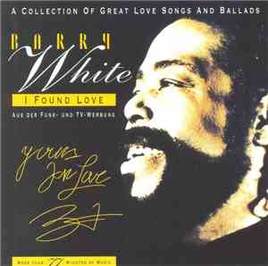 Barry White - I Found Love - A Great Collection Of Great Love Songs And Ballads
