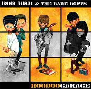 Bob Urh & The Bare Bones - Hoodoo Garage
