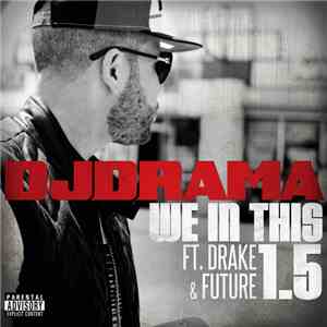 DJ Drama Feat. Drake & Future  - We In This 1.5