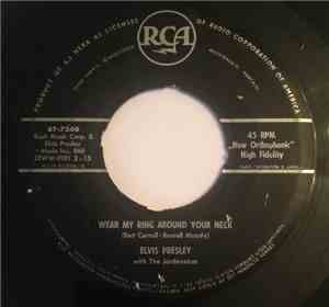 Elvis Presley With The Jordanaires - Wear My Ring Around Your Neck / Doncha' Think It's Me