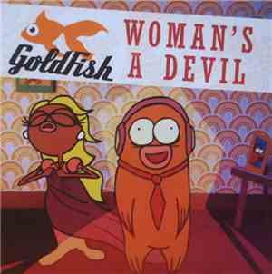 Goldfish  - Woman's A Devil
