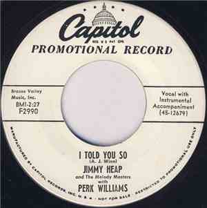 Jimmy Heap And The Melody Masters With Perk Williams - I Told You So / Sharpshooter