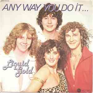 Liquid Gold - Anyway You Do It
