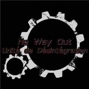 No Way Out  -  Unité De Désintégration