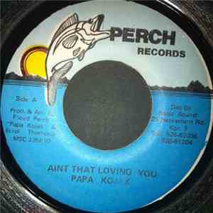 Papa Kojak - Aint That Loving You