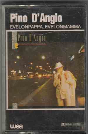 Pino D'Angio - Evelonpappa, Evelonmamma