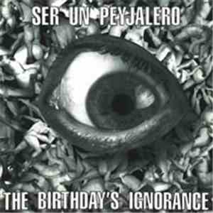 Ser Un Peyjalero - The Birthday's Ignorance