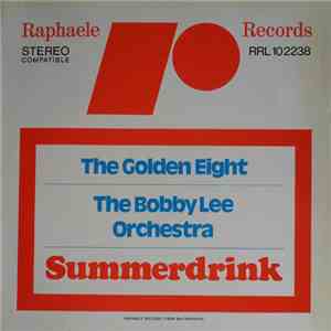 The Golden Eight / The Bobby Lee Orchestra - Summerdrink